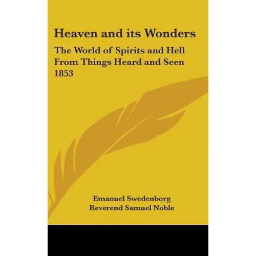 Heaven and its Wonders: The World of Spirits and Hell From Things Heard and Seen 1853 - Hardcover | Books | Wiccan Center