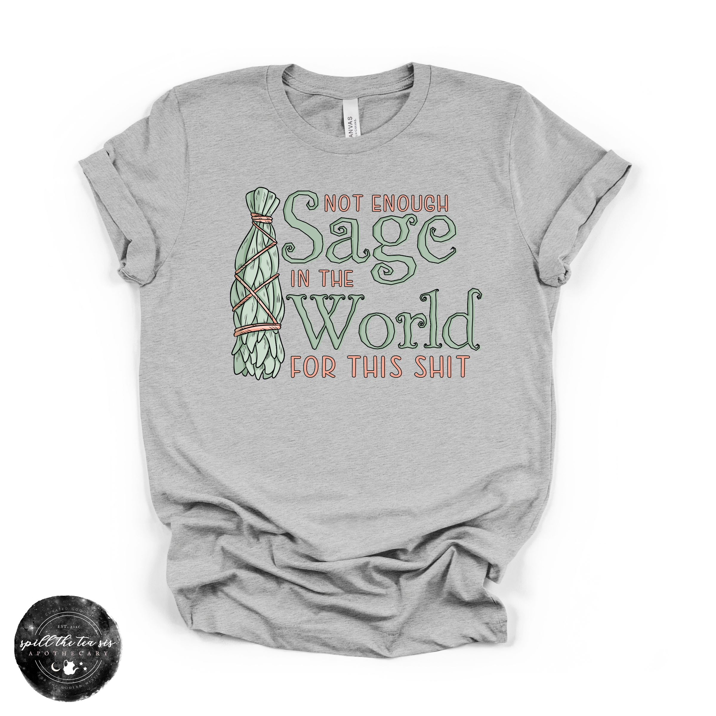 Not Enough Sage In The World Tee | Funny Spiritual Graphic T-Shirt | | Wiccan Center