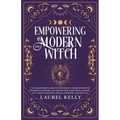 Empowering the Modern Witch: 3-in-1 Beginner's Guide to Witchcraft, Meditations for Psychics & Empaths, and Protection & Reversal Magick - Includes 33 - Paperback | Books | Wiccan Center