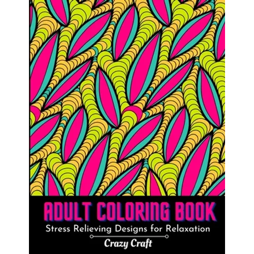 Adult Coloring Book: Stress Relieving Design For Relaxation: Abstract Adults Coloring Book for Self-Care and Mindfulness Activity - Paperback | Books | Wiccan Center