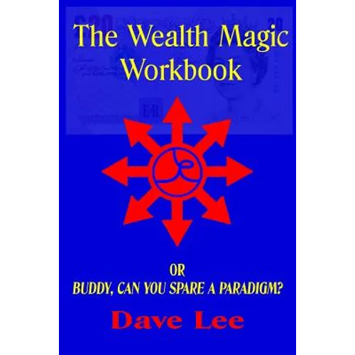 The Wealth Magic Workbook: or Buddy, Can You Spare a Paradigm? - Paperback | Books | Wiccan Center
