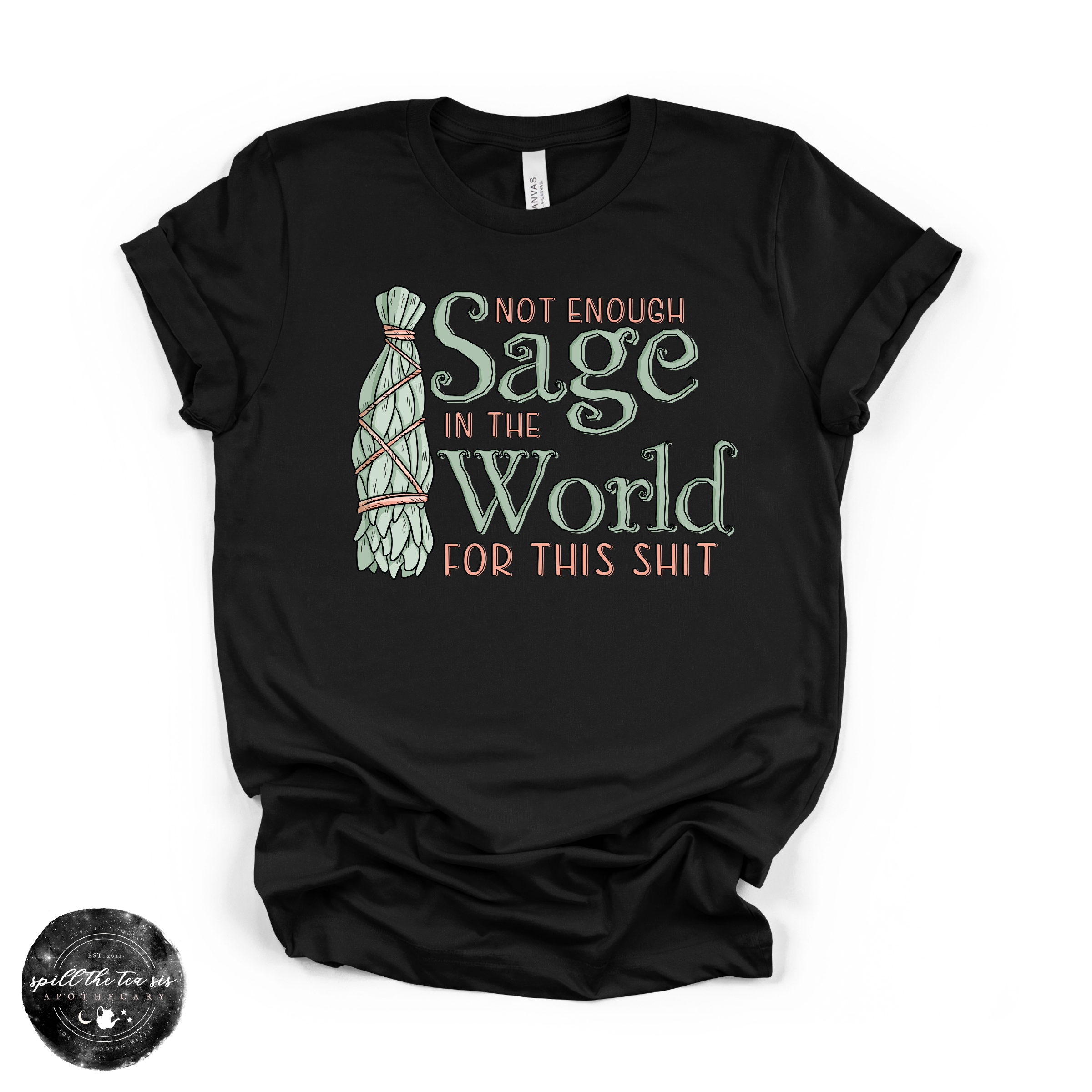Not Enough Sage In The World Tee | Funny Spiritual Graphic T-Shirt | | Wiccan Center