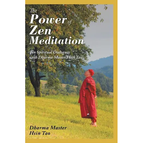 The Power of Zen Meditation: Ten Spiritual Dialogues with Dharma Master Hsin Tao - Paperback | Books | Wiccan Center