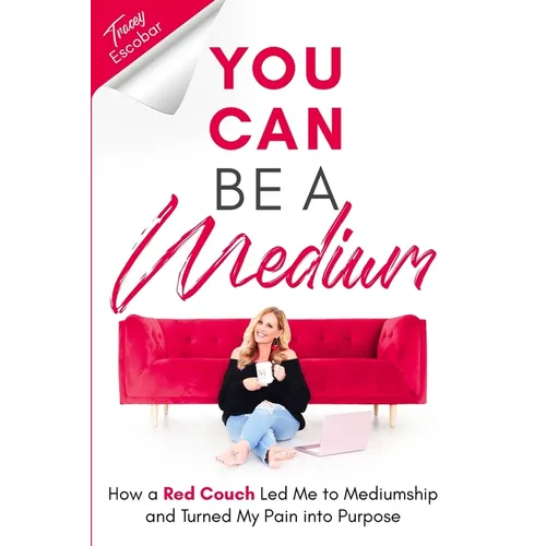 You Can Be A Medium: How A Red Couch Led Me to Mediumship and Turned My Pain into Purpose - Paperback | Books | Wiccan Center