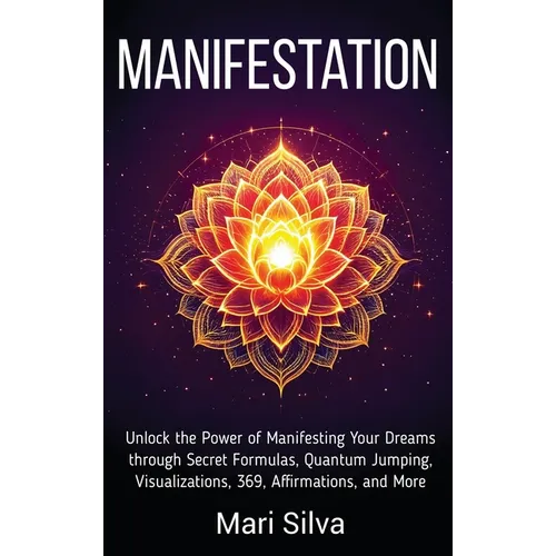 Manifestation: Unlock the Power of Manifesting Your Dreams through Secret Formulas, Quantum Jumping, Visualizations, 369, Affirmations, and More - Hardcover | Books | Wiccan Center