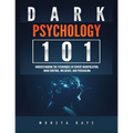 Dark Psychology 101: Understanding the Techniques of Covert Manipulation, Mind Control, Influence, and Persuasion - Paperback | Books | Wiccan Center