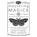 Mastering Magick: A Course in Spellcasting for the Psychic Witch - Paperback | Books | Wiccan Center