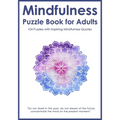 Mindfulness Puzzle Book for Adults: Mixed Activity Puzzlebook 104 Relaxing Puzzles with Inspiring Mindful Quotes (UK Version) - Paperback | Books | Wiccan Center