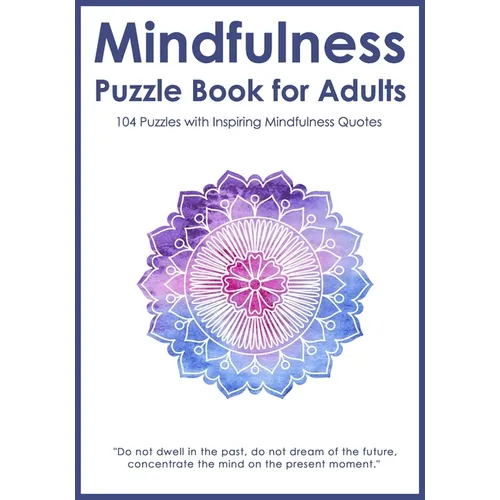 Mindfulness Puzzle Book for Adults: Mixed Activity Puzzlebook 104 Relaxing Puzzles with Inspiring Mindful Quotes (UK Version) - Paperback | Books | Wiccan Center
