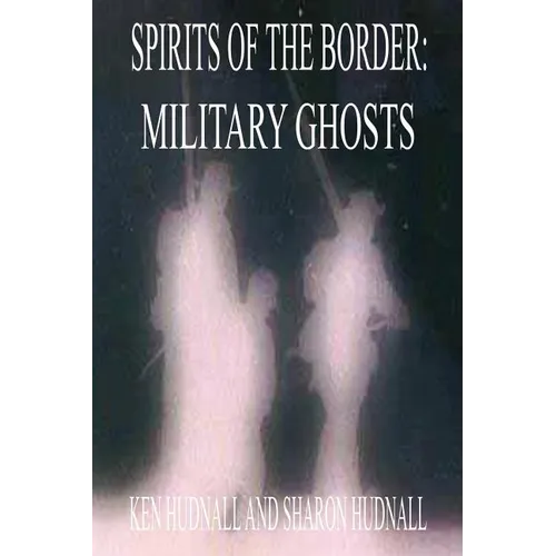 Spirits of the Border: Military Ghosts - Paperback | Books | Wiccan Center