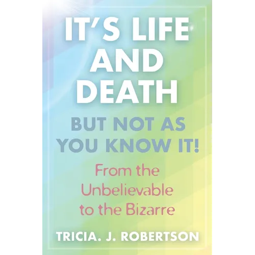 "It's Life And Death, But Not As You Know It!: From the Unbelievable to the Bizarre " - Paperback | Books | Wiccan Center