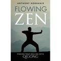 Flowing Zen: Finding True Healing with Qigong - Paperback | Books | Wiccan Center