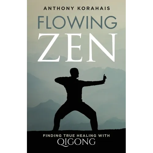 Flowing Zen: Finding True Healing with Qigong - Paperback | Books | Wiccan Center