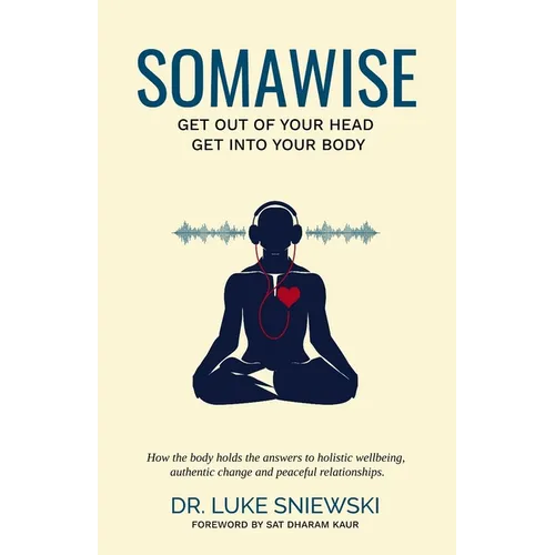 Somawise: Get out of your head, get into your body - Paperback