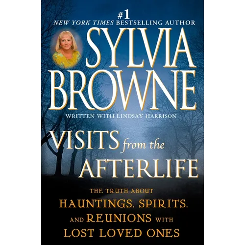 Visits from the Afterlife: The Truth about Hauntings, Spirits, and Reunions with Lost Loved Ones - Paperback | Books | Wiccan Center
