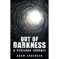 Out of Darkness: A Perilous Journey - Paperback