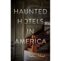 Haunted Hotels in America: Your Guide to the Nation's Spookiest Stays - Paperback | Books | Wiccan Center