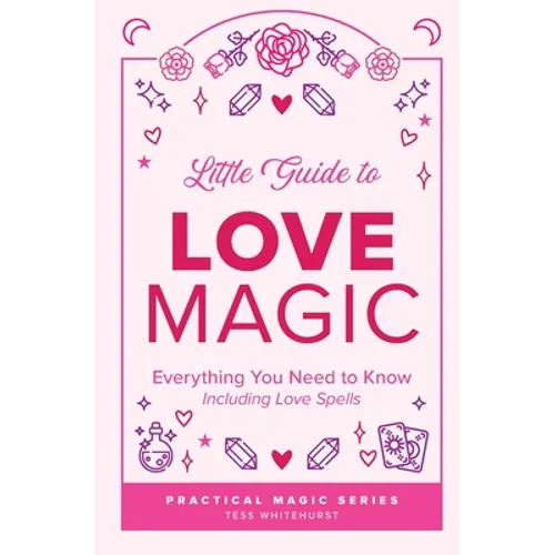 Little Guide to Love Magic: Everything You Need to Know, Including Love Spells - Paperback | Books | Wiccan Center