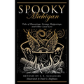 Spooky Michigan: Tales of Hauntings, Strange Happenings, and Other Local Lore - Paperback | Books | Wiccan Center