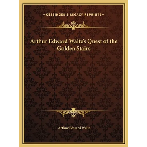 Arthur Edward Waite's Quest of the Golden Stairs - Hardcover | Books | Wiccan Center