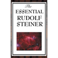 The Essential Rudolf Steiner: ive Foundational Works on Spiritual Science and Human Development - Hardcover | Books | Wiccan Center