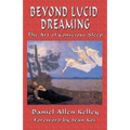 Beyond Lucid Dreaming: The Art of Conscious Sleep - Paperback | Books | Wiccan Center