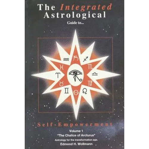 The Integrated Astrological Guide to Self Empowerment: The Chalice of Arcturus - Paperback | Books | Wiccan Center