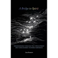 A Bridge to Spirit: Understanding Conscious Self-Development and Consciousness-Altering Substances - Paperback | Books | Wiccan Center
