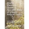 Bhutini (Demonic Queen's), Aparajith (King of Ghosts) Magical Tantra: Evocation of Demonic Queen's, Aparajita (King of Ghosts) and Bethala (Magical Sp - Paperback | Books | Wiccan Center