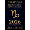 Capricorn Horoscope & Soul Guide 2026: Structure, Sovereignty, and the Spiritual Discipline of Becoming - Paperback | Books | Wiccan Center
