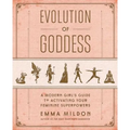 Evolution of Goddess: A Modern Girl's Guide to Activating Your Feminine Superpowers - Paperback | Books | Wiccan Center