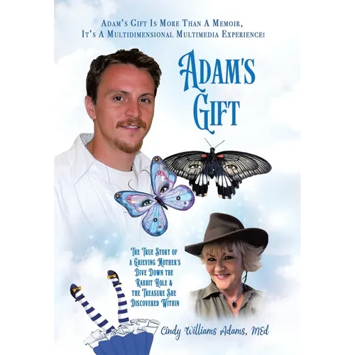 Adam's Gift: The True Story of a Grieving Mother's Dive Down the Rabbit Hole and the Treasure She Discovered Within - Hardcover | Books | Wiccan Center