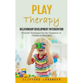 Play Therapy: Relationship Development Intervention (Powerful Techniques for the Treatment of Childhood Disorders) - Paperback | Books | Wiccan Center