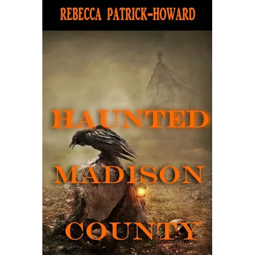 Haunted Madison County: Hauntings, Mysteries, and Urban Legends - Paperback | Books | Wiccan Center