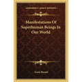 Manifestations Of Superhuman Beings In Our World - Paperback