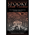 Spooky South Carolina: Tales Of Hauntings, Strange Happenings, And Other Local Lore - Paperback | Books | Wiccan Center