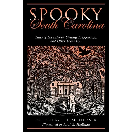 Spooky South Carolina: Tales Of Hauntings, Strange Happenings, And Other Local Lore - Paperback | Books | Wiccan Center