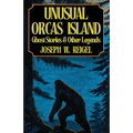 Unusual Orcas Island: Ghost Stories and Other Legends from the Gem of the San Juans - Paperback | Books | Wiccan Center