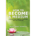 How to Become a Medium: A Step-By-Step Guide to Connecting with the Other Side - Paperback | Books | Wiccan Center