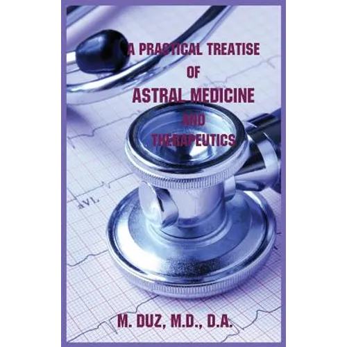 A Practical Treatise of Astral Medicine and Therapeutics - Paperback | Books | Wiccan Center