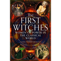 The First Witches: Women of Power in the Classical World - Hardcover | Books | Wiccan Center