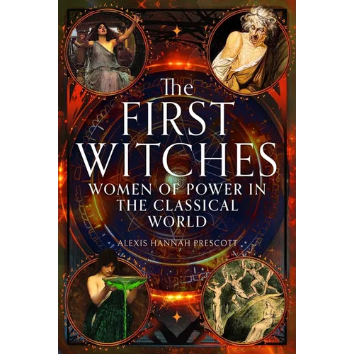 The First Witches: Women of Power in the Classical World - Hardcover | Books | Wiccan Center