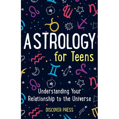 Astrology for Teens: Understanding Your Relationship to the Universe - Paperback | Books | Wiccan Center