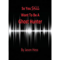 So you still want to be a Ghost Hunter - Paperback | Books | Wiccan Center