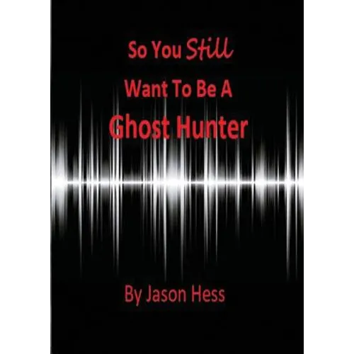So you still want to be a Ghost Hunter - Paperback | Books | Wiccan Center