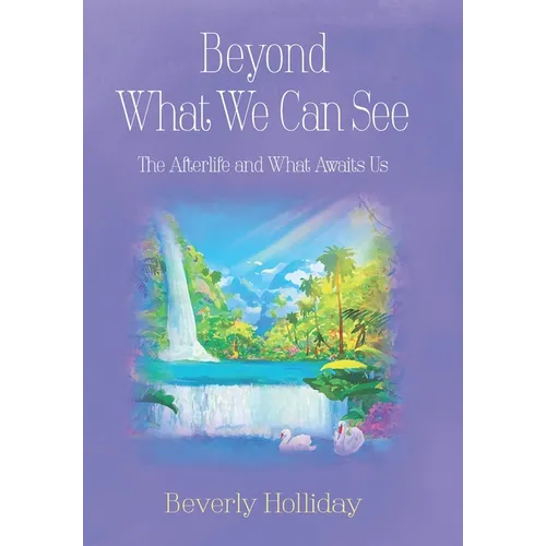 Beyond What We Can See: The Afterlife and What Awaits Us - Hardcover | Books | Wiccan Center