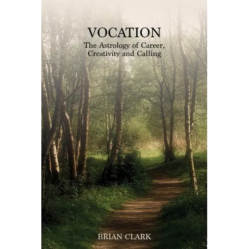 Vocation: The Astrology of Career, Creativity and Calling - Paperback | Books | Wiccan Center