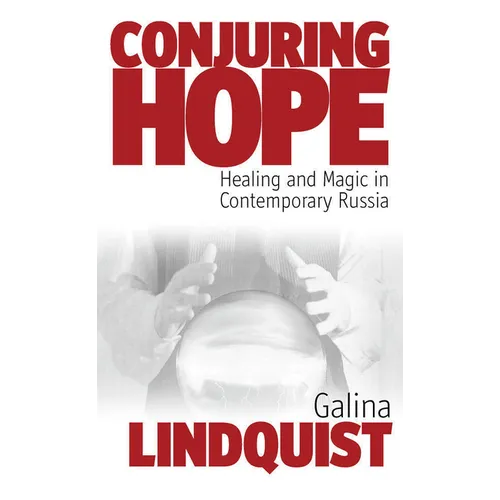 Conjuring Hope: Healing and Magic in Contemporary Russia - Paperback | Books | Wiccan Center