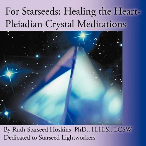 For Starseeds: Healing the Heart-Pleiadian Crystal Meditations - Paperback | Books | Wiccan Center