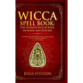 Wicca Spell Book - Hardcover Version: The Ultimate Wiccan Book on Magic and Witches: A Guide to Witchcraft, Wicca and Magic in the New Age with a Divi - Hardcover | Books | Wiccan Center